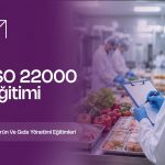 ISO 22000 Gıda Güvenliği Yönetim Sistemi Bilgilendirme Eğitimi