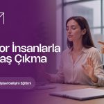 Zor İnsanlarla Başa Çıkma Eğitimi